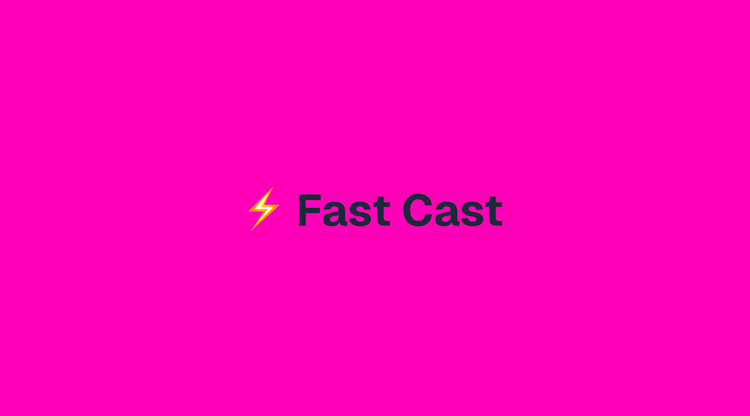 Fast Cast